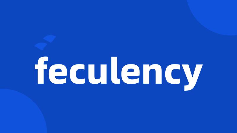 feculency