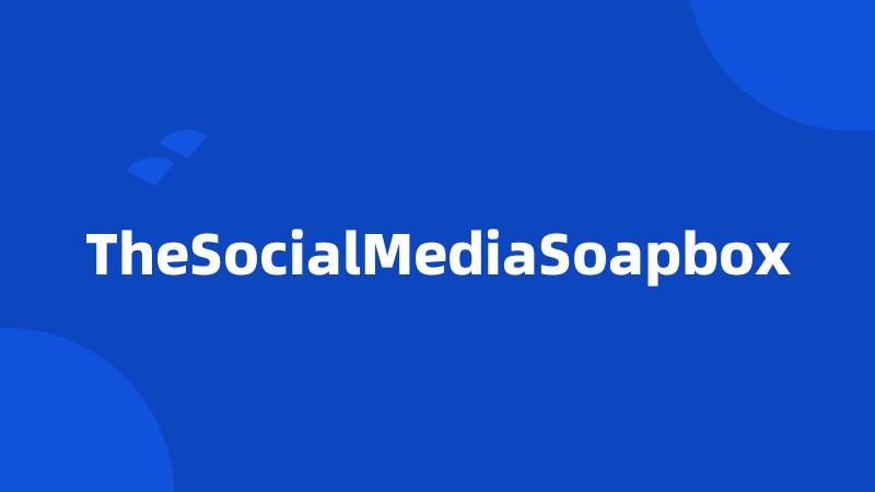 TheSocialMediaSoapbox