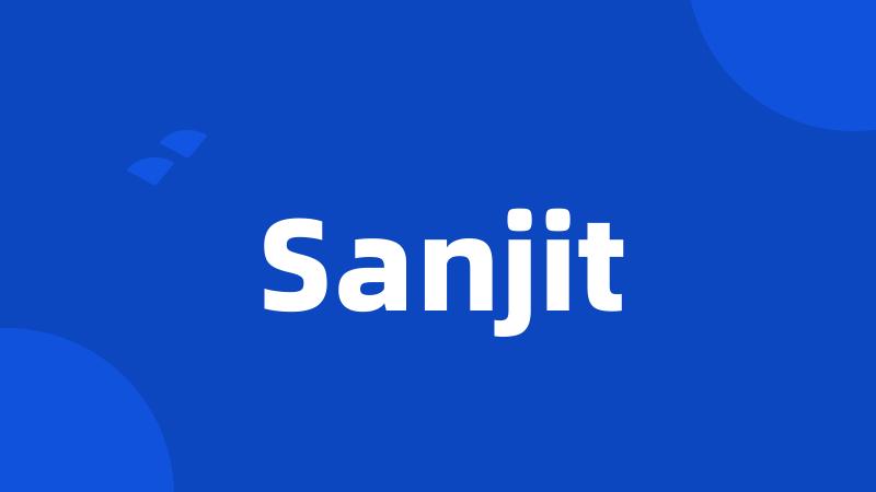 Sanjit