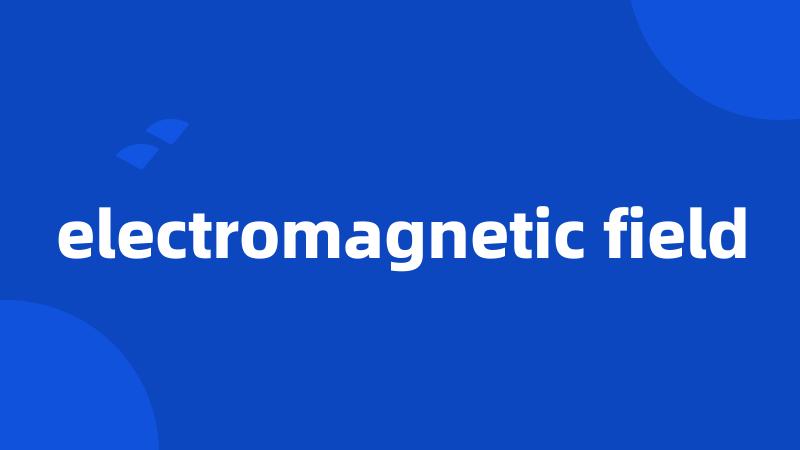 electromagnetic field