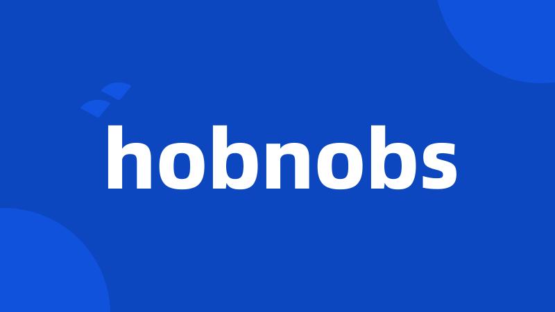 hobnobs