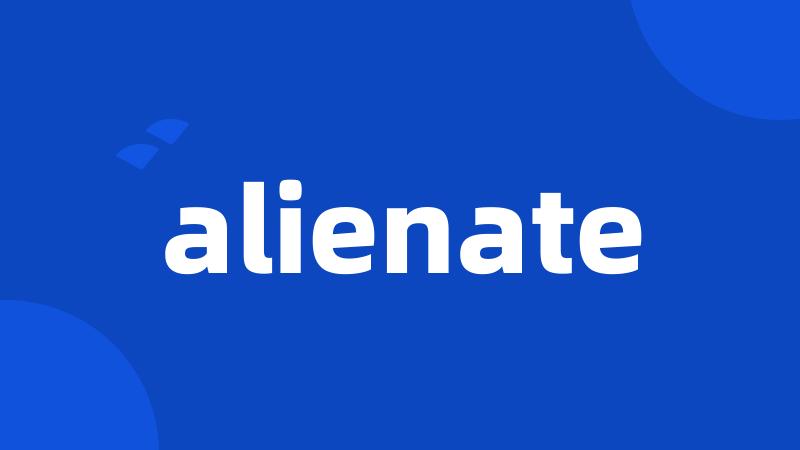 alienate