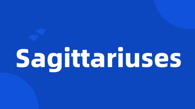 Sagittariuses