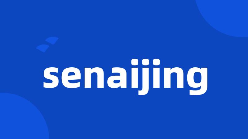 senaijing