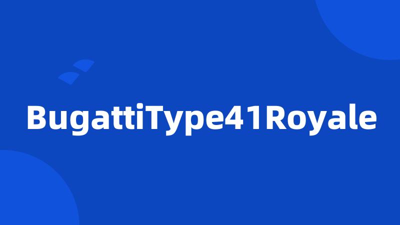 BugattiType41Royale