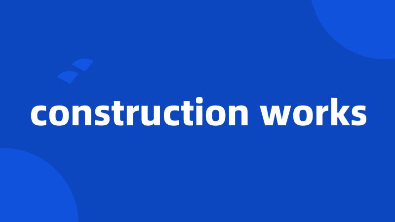 construction works