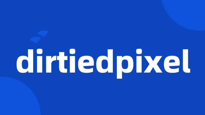 dirtiedpixel