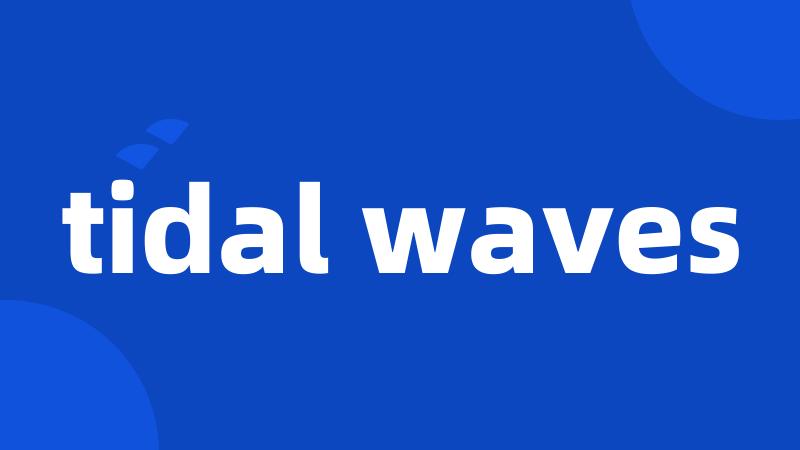 tidal waves