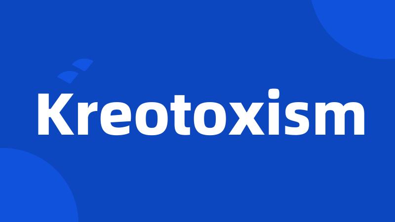 Kreotoxism