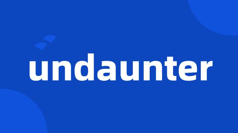 undaunter