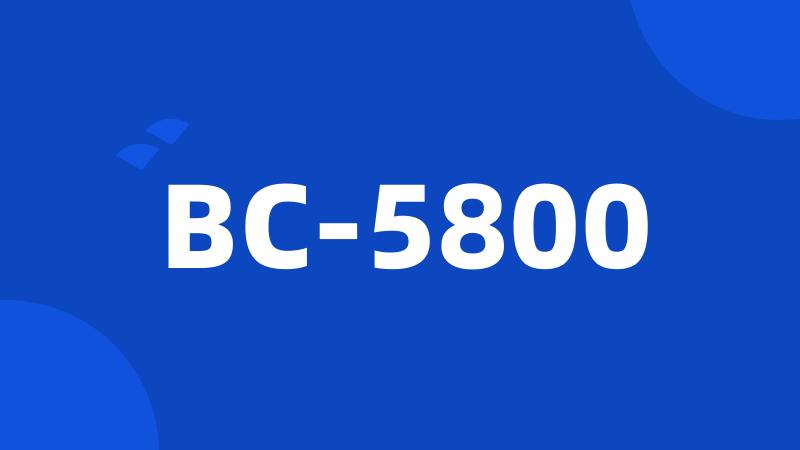 BC-5800