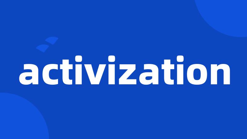 activization