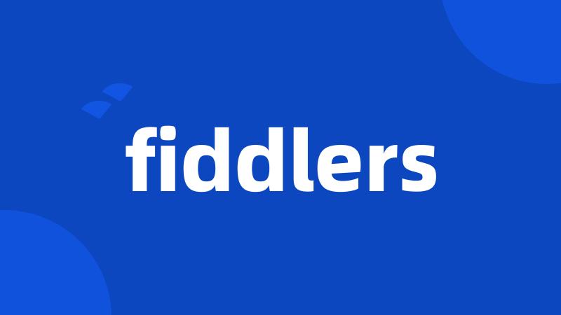 fiddlers