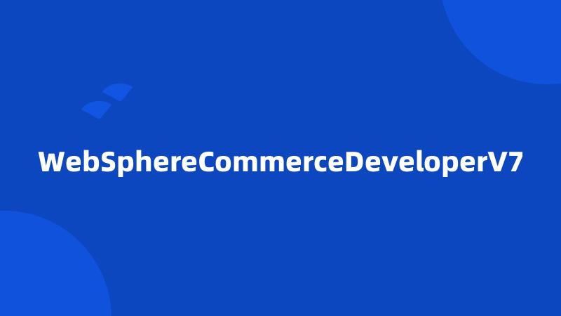 WebSphereCommerceDeveloperV7