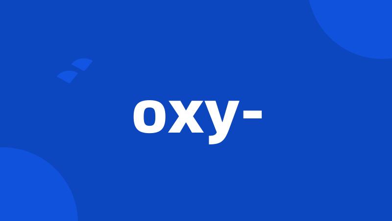 oxy-