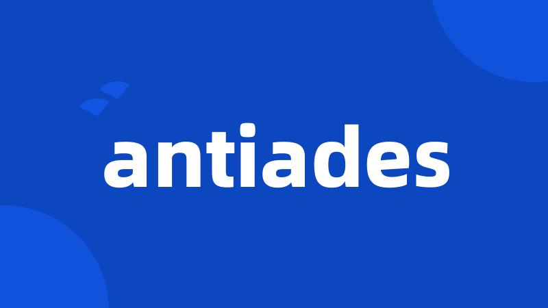 antiades