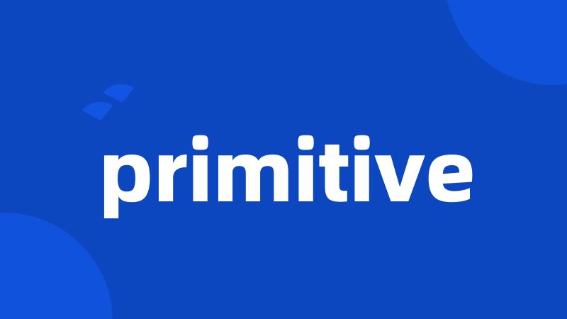 primitive