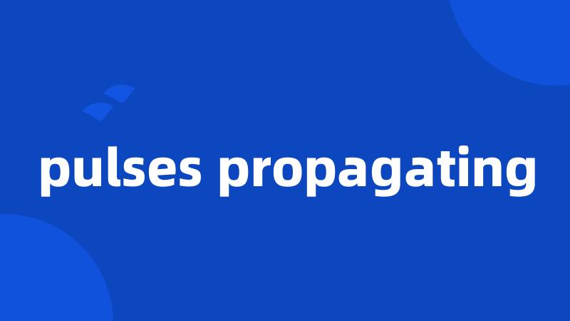 pulses propagating