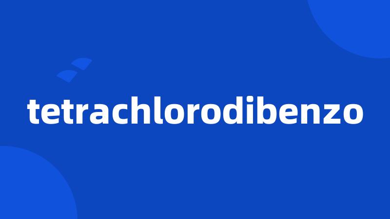 tetrachlorodibenzo