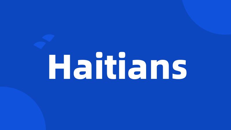 Haitians