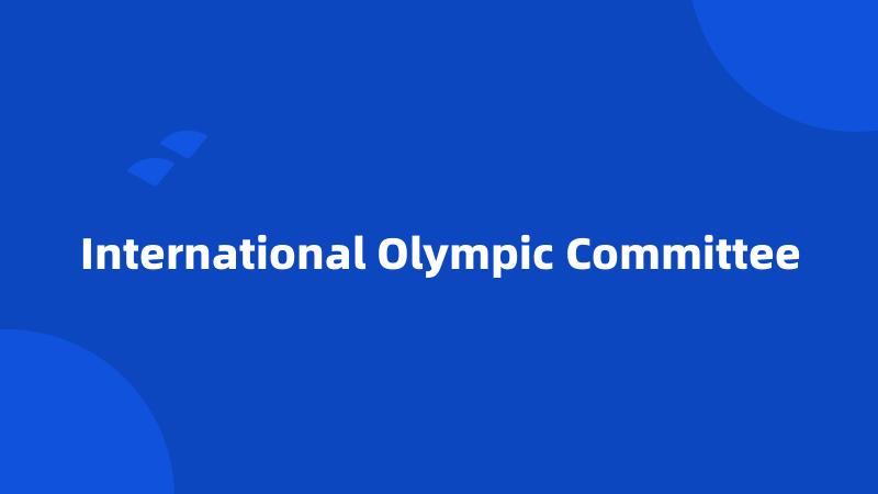 International Olympic Committee