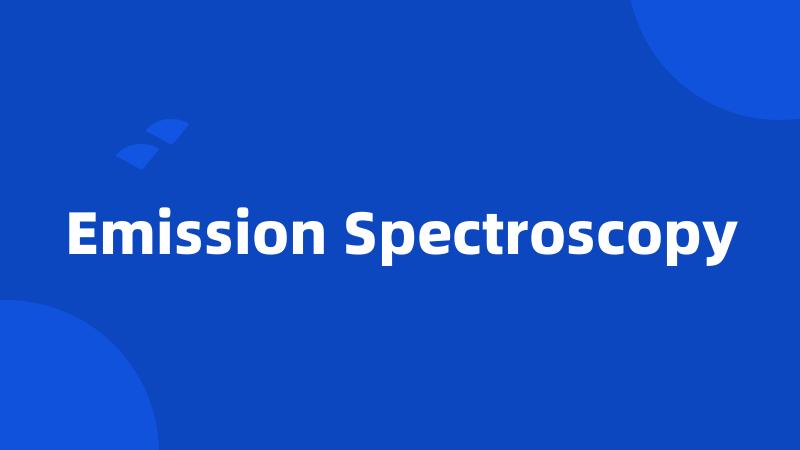 Emission Spectroscopy