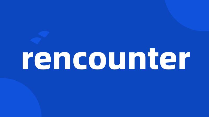 rencounter