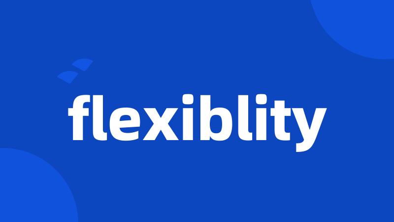 flexiblity