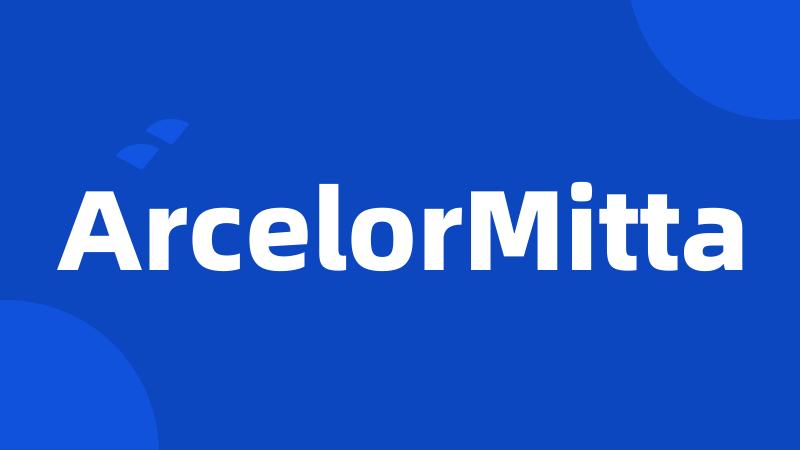 ArcelorMitta