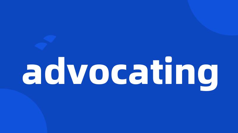 advocating