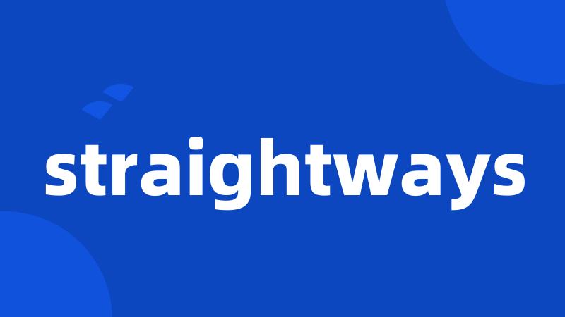 straightways