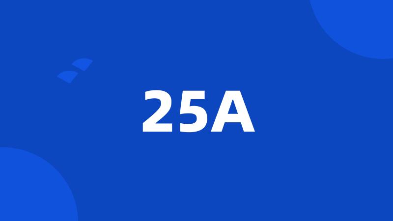 25A