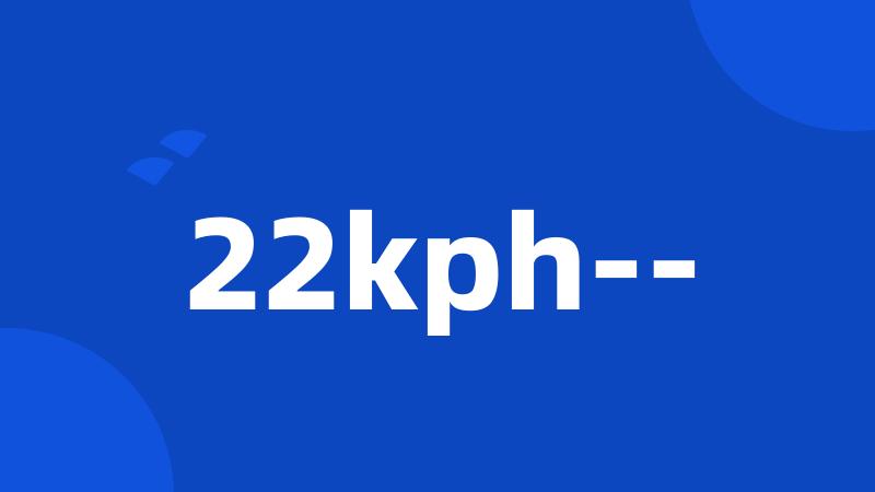 22kph--