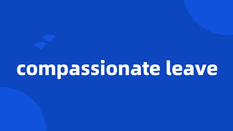 compassionate leave