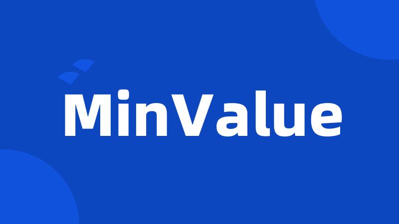 MinValue