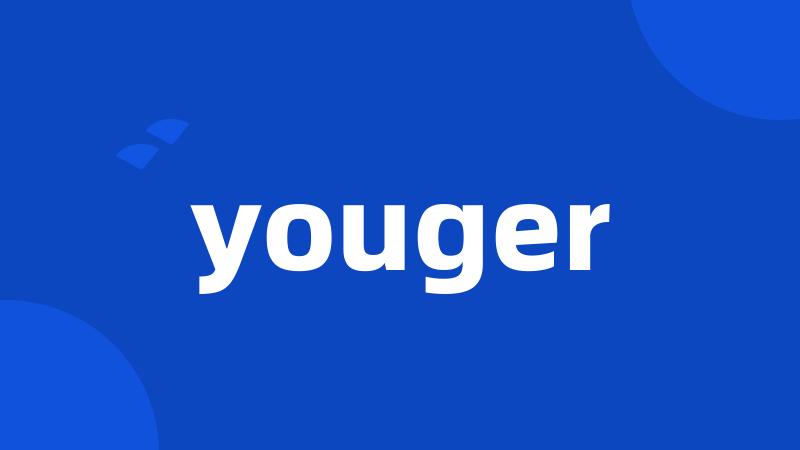 youger