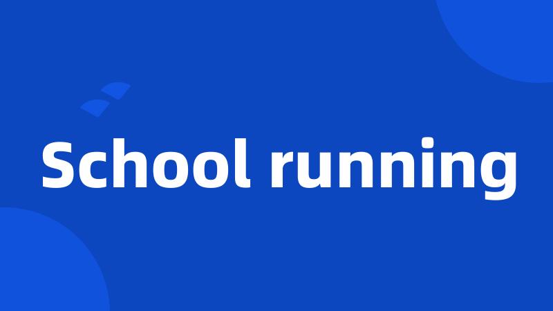 School running