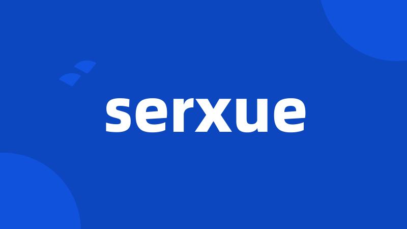 serxue