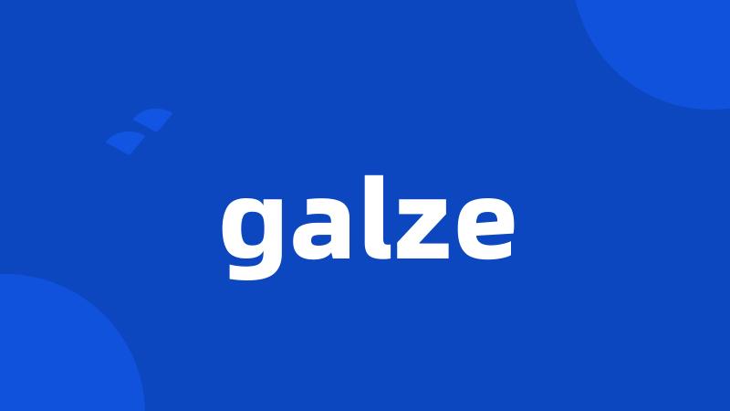 galze