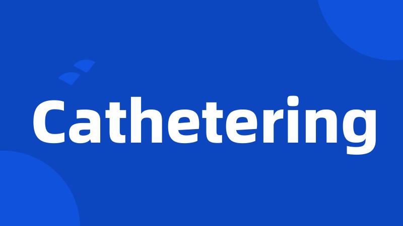 Cathetering