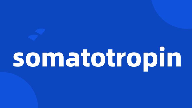 somatotropin