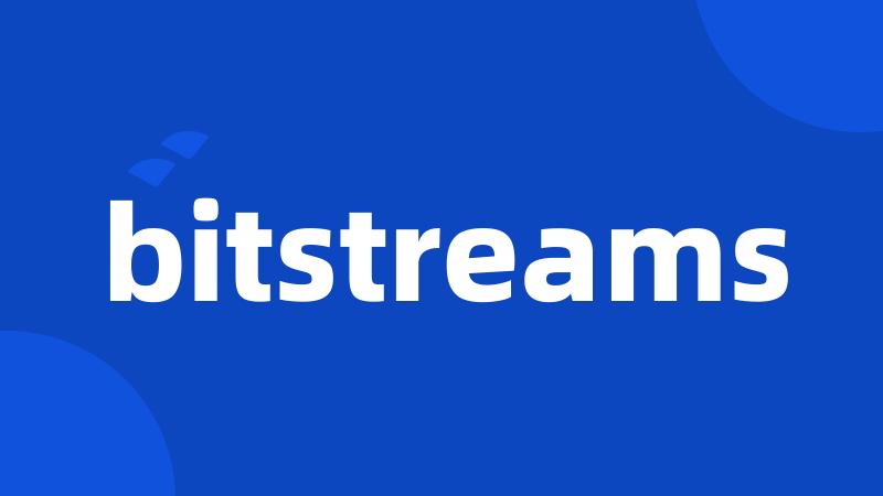 bitstreams