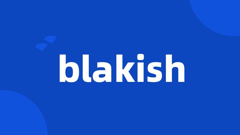 blakish