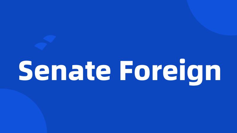 Senate Foreign