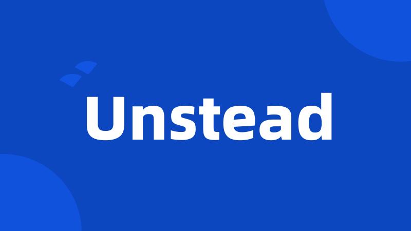 Unstead