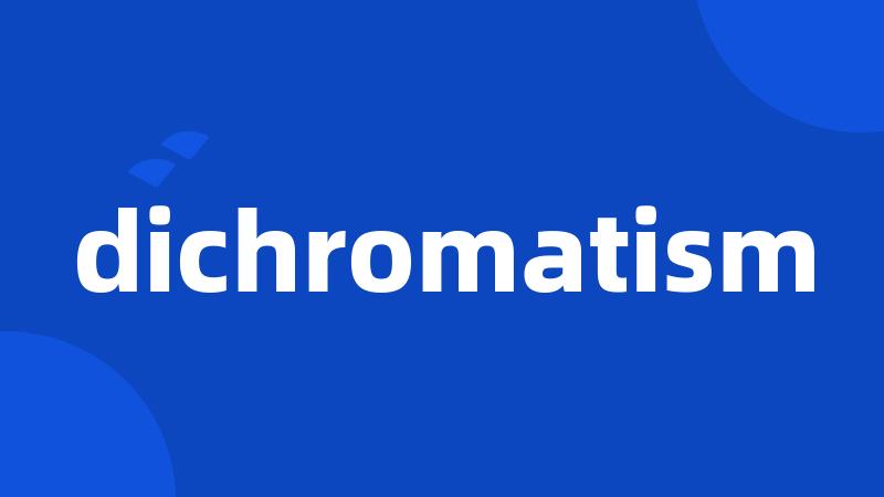 dichromatism