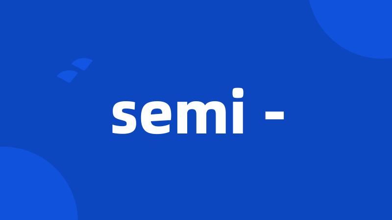 semi -