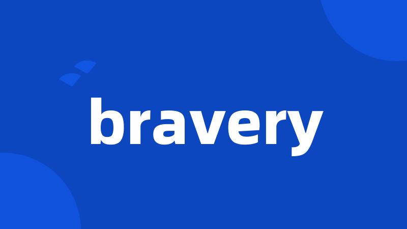 bravery