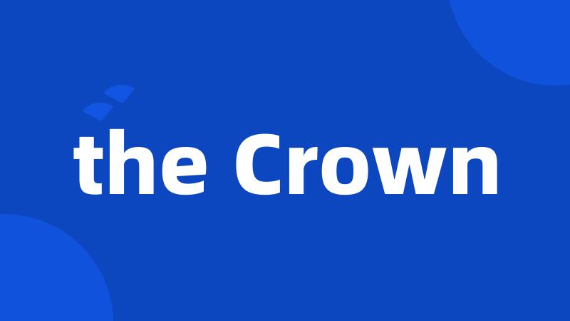 the Crown