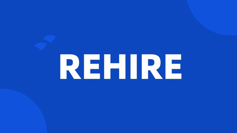 REHIRE